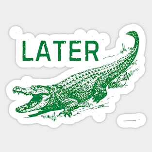 Later Gator Sticker